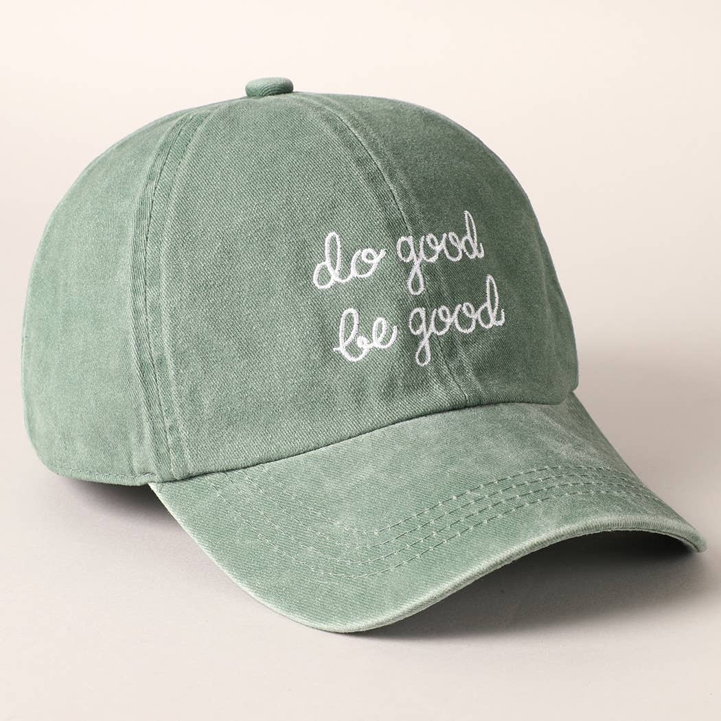 Do Good Be Good Embroidered Letters Baseball Cap: SAGE / ONE SIZE