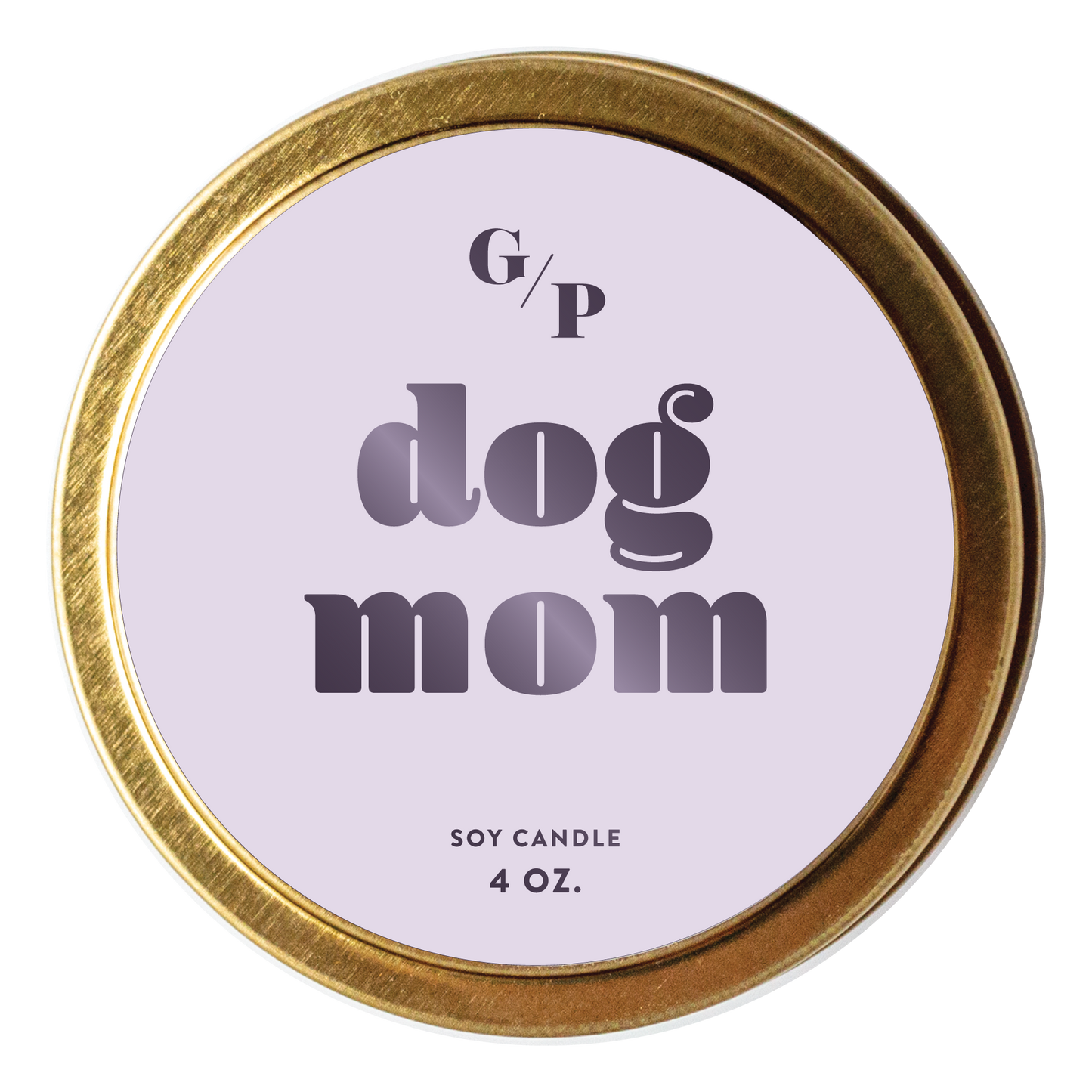 Dog Mom Just Because 4 oz. Candle Tin