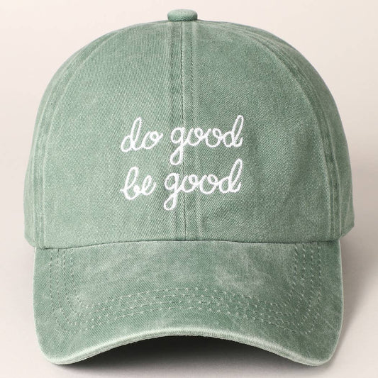 Do Good Be Good Embroidered Letters Baseball Cap: SAGE / ONE SIZE